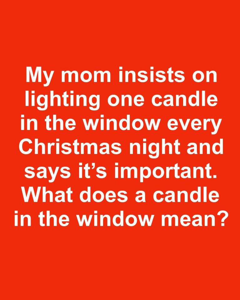My mom insists on lighting one candle in the window every Christmas night and says it’s important. What does a candle in the window mean?