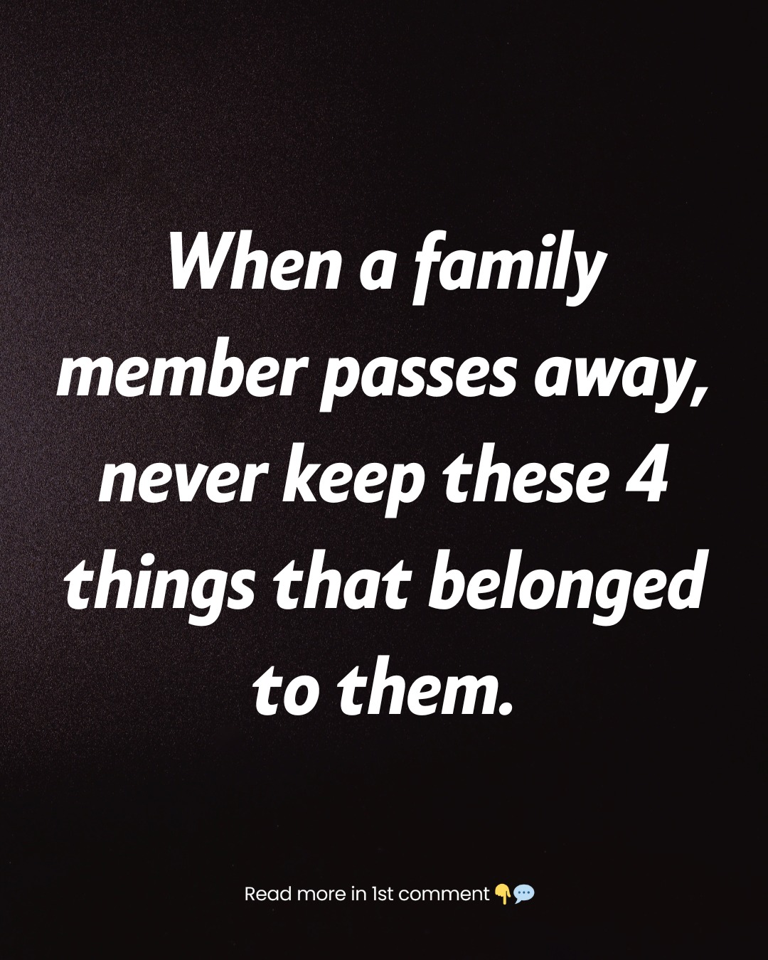 4 Things You Should Never Keep After a Loved One Passes Away